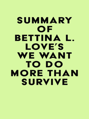 cover image of Summary of Bettina L. Love's We Want to Do More Than Survive